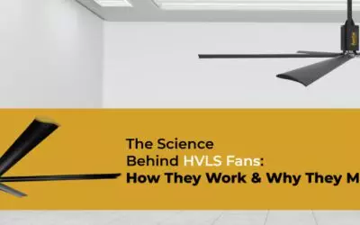 The Science Behind HVLS Fans: How They Work and Why They Matter